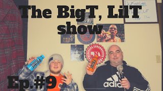 The BigT, LilT show Ep.#9