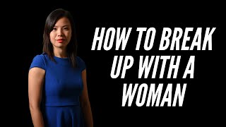 How To Break Up With A Woman