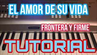 El Amor de su Vida - Grupo Frontera & Grupo Firme (Melodia Tutorial en Teclado)