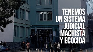 Tenemos un sistema judicial machista y ecocida