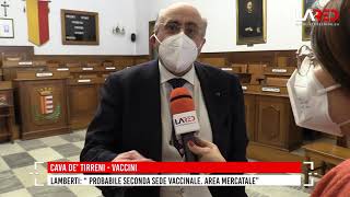 Cava de' Tirreni. Lamberti: "Probabile seconda sede vaccinale presso l'area mercatale"