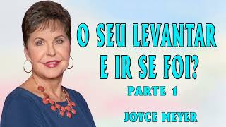 Joyce Meyer 2024 | O seu LEVANTAR e IR se foi?  - Parte 1