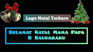 Lagu Natal Terbaru 2020 | Selamat Natal Mama Papa dan Saudaraku