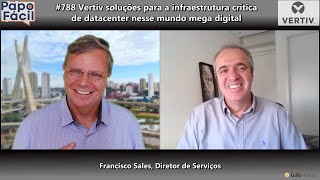 #788 Vertiv, serviços para a infraestrutura crítica de datacenter nesse mundo mega digital