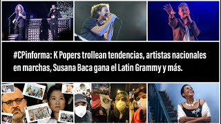 #CPinforma: K Popers trollean tendencias, artistas locales marchan, Susana Baca gana Grammy y más