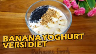 MAKANAN SEHAT UNTUK DIET "BANANA YOGHURT"HANYA 367 KALORI @RahayuFoodbyBundaNcie