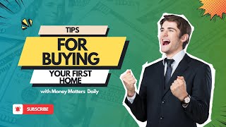 Tips for Buying Your First Home