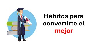 Los 4 Hábitos que te convertirán en el mejor estudiante de la clase