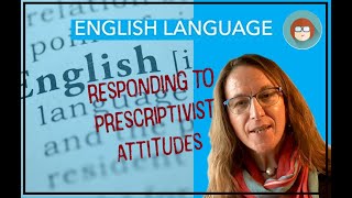 Criticising the critics!  Theorists respond to prescriptivist attitudes.