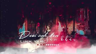 DƯỚI ÁNH ĐÈN SÂN KHẤU - LINH VÂN ft HỨA KIM TUYỀN  | H A T | COVER