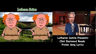 Lutheran Satire Presents: Clint Eastwood Reads Praise Song Lyrics