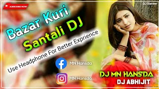 BAZAR KURI LEKAM NELO KANA - Santali DJ | New Santali DJ Video 2023 🎧 DJ MN Hansda x DJ Abhijit