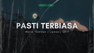 Lyric Lagu - Mario Yamlean - PASTI TERBIASA ft, Lipooz & Ian'F ( Video Lyric )