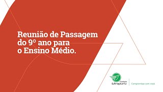 Reunião de Passagem 9ºano para Ensino Médio