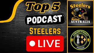 Steelers Live: Top 5 With @SteelersDynastyPodcast