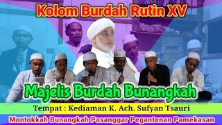 Kolom Burdah Rutin Ke 15 ~ Majelis Burdah Bunangkah ~ Kediaman K. Ach. Sufyan Tsauri