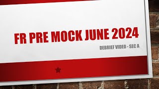 Debrief Video Section A - FR June 2024 Pre Mock