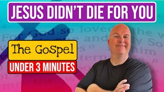 Jesus Didn’t Die For Us | The Gospel In 3-Minutes