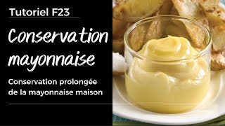 F23 Comment conserver la mayo maison durant des semaines