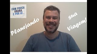 Planejando sua viagem - Com Pouca Grana E Por Aí...