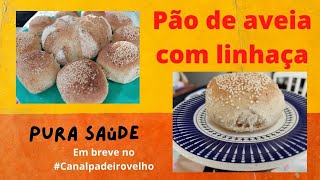 PÃO DE AVEIA COM LINHAÇA. PURA SAÚDE. FÁCIL DE FAZER