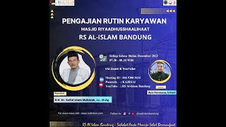 Kajian Selasa Pagi Bersama KH.DR.Saiful Islam  Masjid Riyaadhush Shaalihaat RS Al Islam Bandung