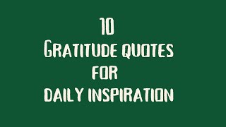 10 Gratitude Quotes That Will Motivate You & feel better !