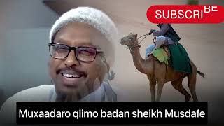 Muxaadaro qiimo badan sheikh Musdafe.