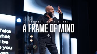 A FRAME OF MIND || PROPHET NOAH FLOYD