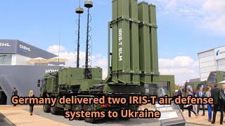 Germany delivered two IRIS T air defense systems to Ukraine