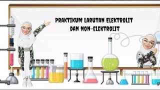 PRAKTIKUM UJI LARUTAN ELEKTROLIT DAN NON-ELEKTROLIT