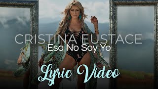 Esa No Soy Yo - Cristina Eustace - Video Lyric