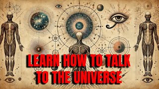 How To Speak To The Universe