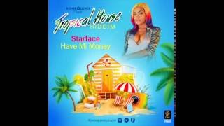 Starface - Have Mi Money {Tropical House Riddim}