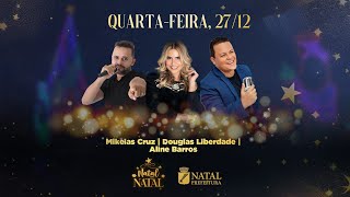 Mikeias Cruz, Douglas Liberdade e Aline Barros no Natal em Natal 2023