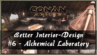 BETTER INTERIOR-DESIGN - A BUILDING & DECORATION GUIDE #6 ALCHEMICAL LABORATORY - CONAN EXILES