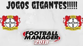 FM18 -Leverkusen - 14 -Jogos Gigantes!!!!