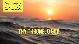 Worship Instrumental - Thy throne O God