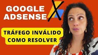 GOOGLE ADSENSE - O QUE É TRÁFEGO INVÁLIDO [COMO RESOLVER E EVITAR]