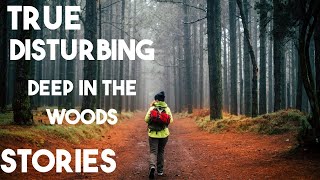 True disturbing deep woods stories to ruin your adventure|RE- UPLOAD