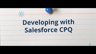 Developing with Salesforce CPQ