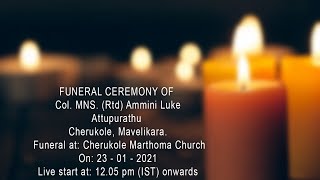 FUNERAL CEREMONY OF  Col. MNS. (Rtd) Ammini Luke Attupurathu  Cherukole, Mavelikara.