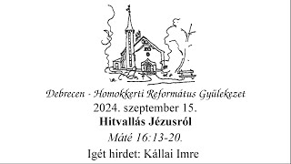 Homokkerti Istentisztelet - Hitvallás Jézusról - Kállai Imre - 2024.09.15.