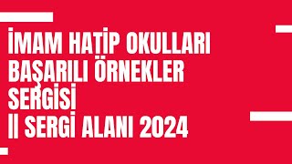 İmam Hatip Okulları Başarılı Örnekler Sergisi || Sergi Alanı 2024