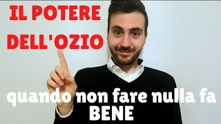 Il potere dell'ozio quando non fare nulla fa bene