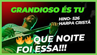 🔥🔥Grandioso és Tu (hino-526 da harpa)Noite de muito poder de Deus #guitar #guitarra #cultonapraça