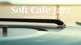 𝙥𝙡𝙖𝙮𝙡𝙞𝙨𝙩 모든 일에 열심인 당신에게 바치는 Soft Jazz. 편안한 시간 보내세요. #카페플리 #jazzplaylist #softjazz #relaxingjazz