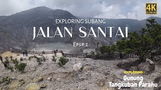 Jalan Santai Eps# 2 | Relaxing walk on Mount Tangkuban Parahu | Exploring Subang | 4K