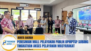 Peresmian Mall Pelayanan Publik DPMPTSP Subang Tingkatkan Akses Pelayanan Masyarakat