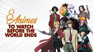 8 Animes To Watch Before The World Ends | Info Junkie TV